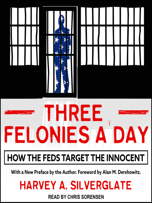 Title details for Three Felonies a Day by Harvey A. Silverglate - Available